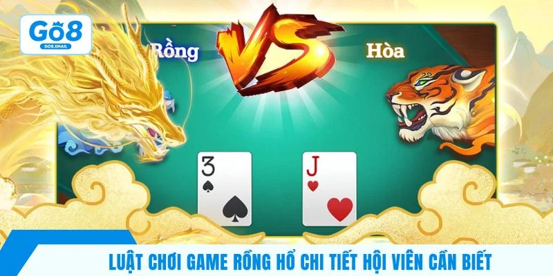 Luật chơi game rồng hổ chi tiết hội viên cần biết