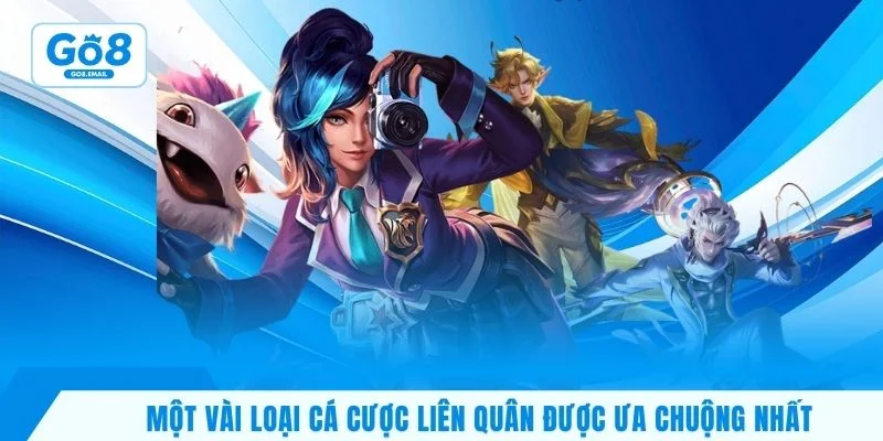 Một vài loại cá cược Liên Quân được ưa chuộng nhất